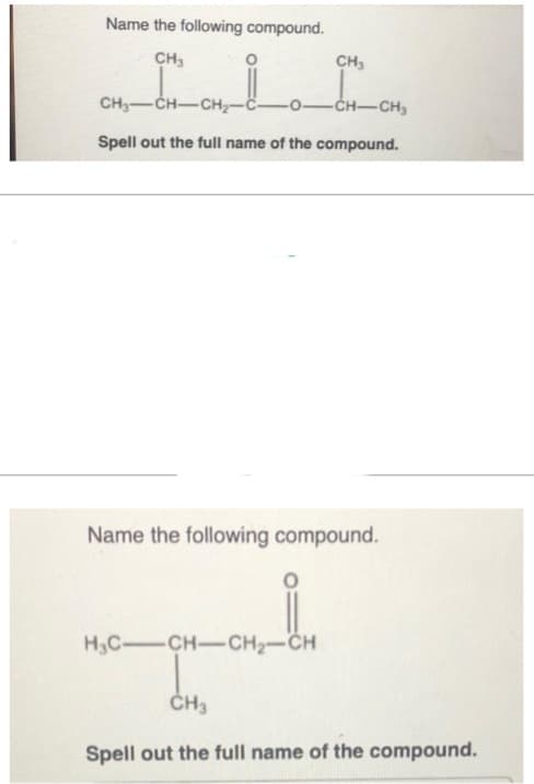 Name the following compound.
CH₂
ل
CH₂
CH₂-CH-CH₂-
-CH-CH₂
Spell out the full name of the compound.
Name the following compound.
H₂C-CH-CH₂-CH
CH3
Spell out the full name of the compound.