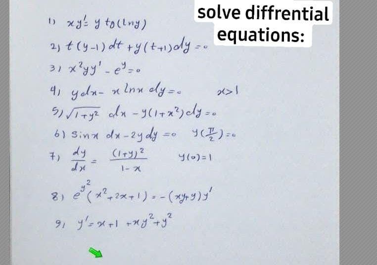 solve diffrential
) x y tollng)
equations:
2) t (y-1) dt +y(t1ly =
4i yedn- n lnn ely=.
6) Sinn dn-2y dy
dy
y10)=1
1- 2
パっプメナリュー(外り)
2
8)
2
9) ニメ ++
