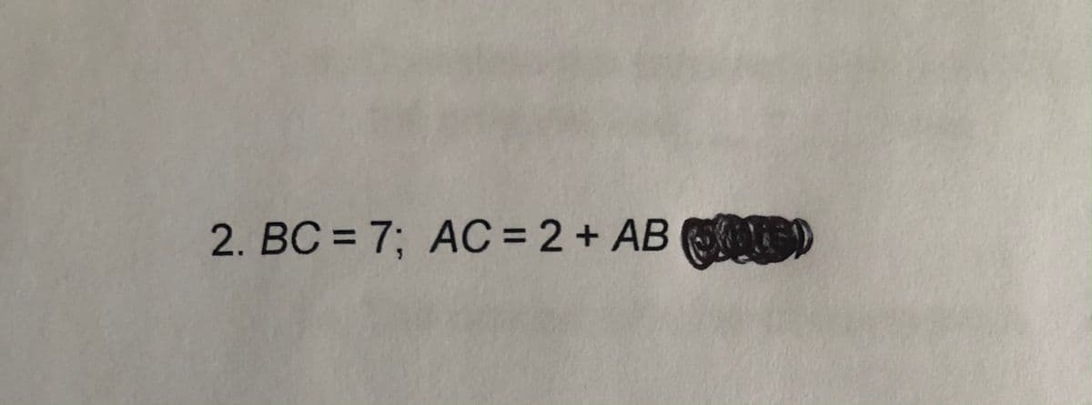 2. BC = 7; AC = 2 + AB )
