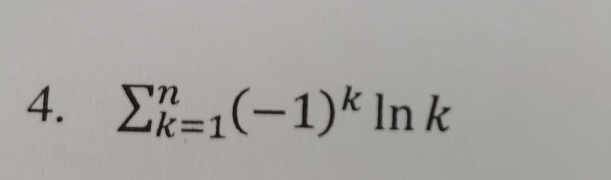 4. E=1(-1)k ln k
