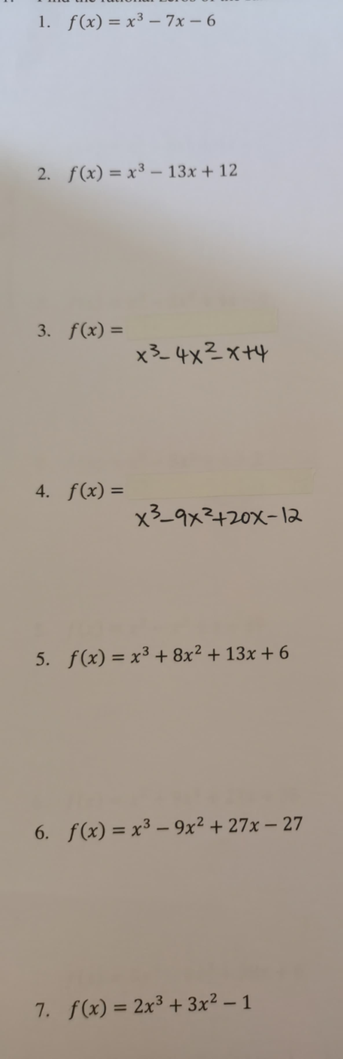 1. f(x) = x³ – 7x – 6
%3D
2. f(x) = x³ – 13x + 12
3. f(x) =
x3_ 4x?x+4
4. f(x) =
%3D
x3_9x²+20x-l2
5. f(x) = x³ + 8x² + 13x + 6
6. f(x) = x³ – 9x² + 27x – 27
%3D
-
7. f(x) = 2x³ + 3x² – 1
%3D
