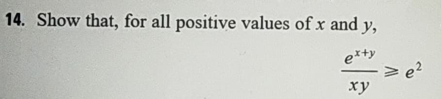 14. Show that, for all positive values of x and y,
erty
e?
ху
