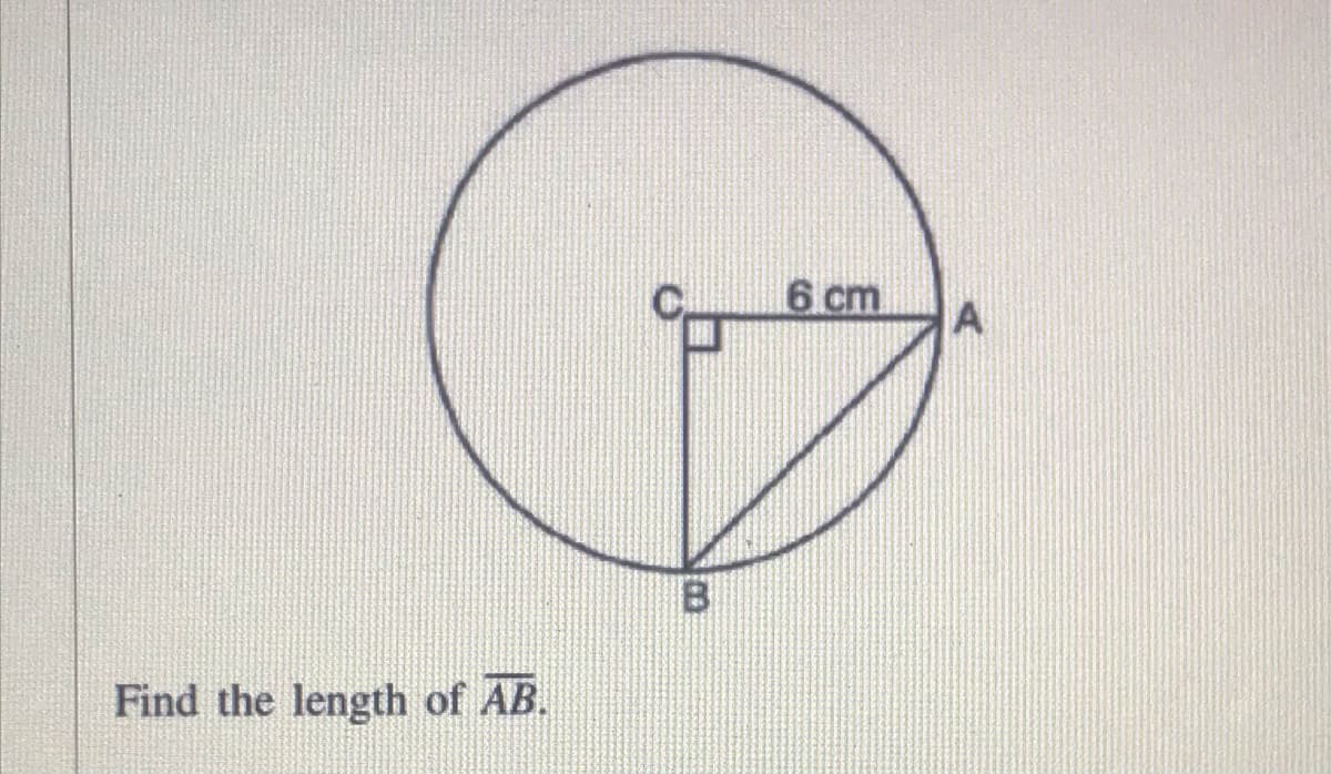 6 cm
A
Find the length of AB.
