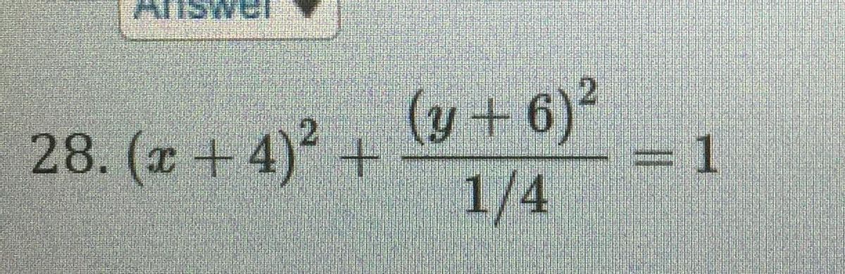 (y + 6)
- = 1
1/4
28. (x + 4) +
