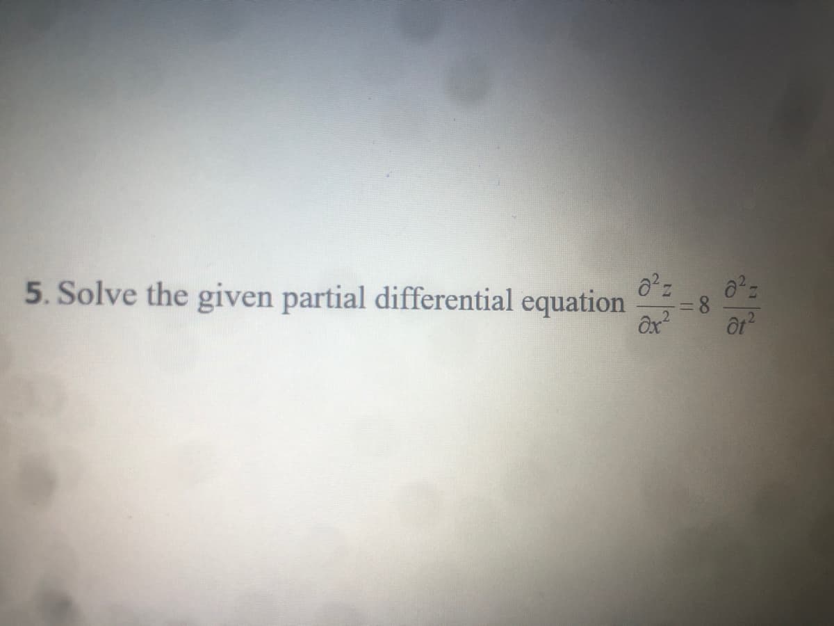 5. Solve the given partial differential equation
8.
