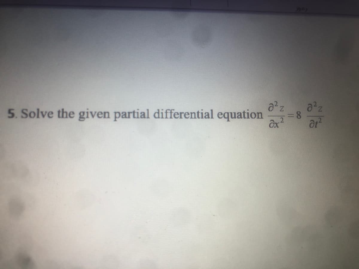 3993
5. Solve the given partial differential equation
8.
