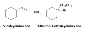 CH2CH3
-Br
HBr
Vinylcyclohexane
1-Bromo-1-ethylcyclohexane
