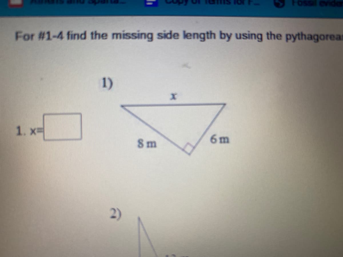 evider
For #1-4 find the missing side length by using the pythagorean
1)
1. x-
6 m
Sm
2)
