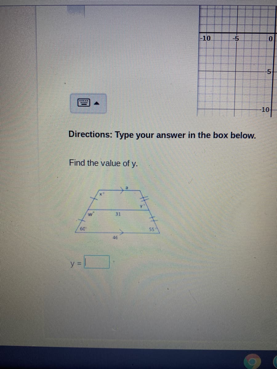 -10
-5
-5
-10
Directions: Type your answer in the box below.
Find the value of y.
31
60
55
16
y%3D
