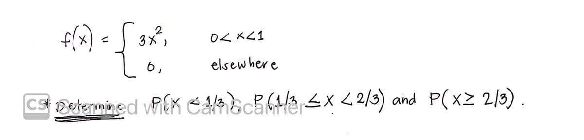 f(x)
2
3メ)
0く×C1
elsewher e
Csetermined vi{M canacaa4x < 2/3) and P(xz 2/3).

