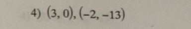 4) (3, 0), (-2, –13)
