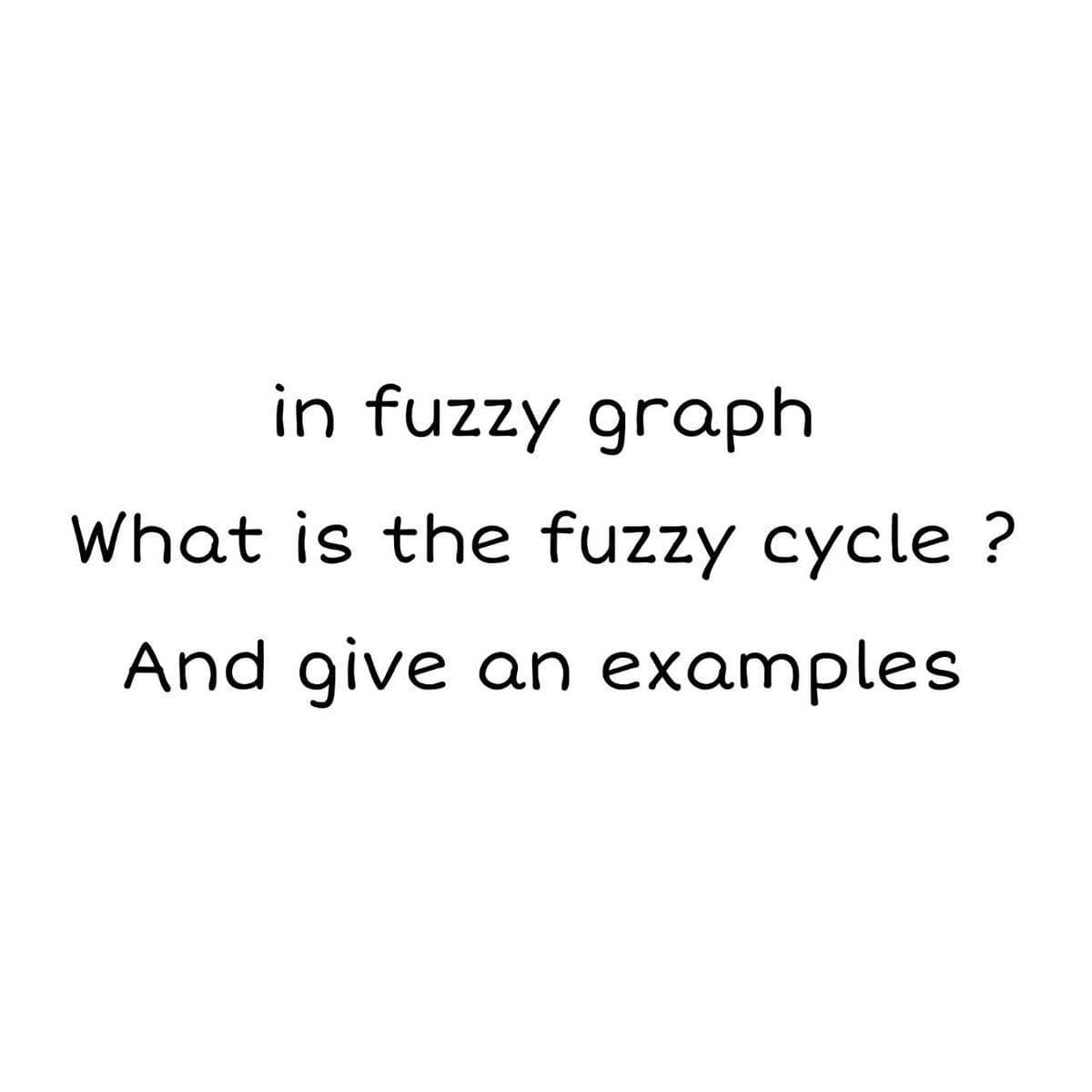 in fuzzy graph
What is the fuzzy cycle ?
And give an examples