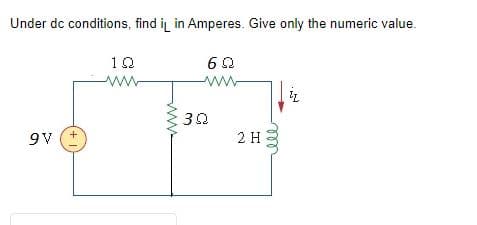 Under dc conditions, find it in Amperes. Give only the numeric value.
60
www
9V (+
102
www
30
2 H
ell