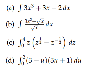 (a) √3x³ + 3x - 2 dx
(b) √3x²+√x
dx
√x
(c) főz (2²-2-¹) dz
(z
(z
(d) ²(3 − u) (3u + 1) du