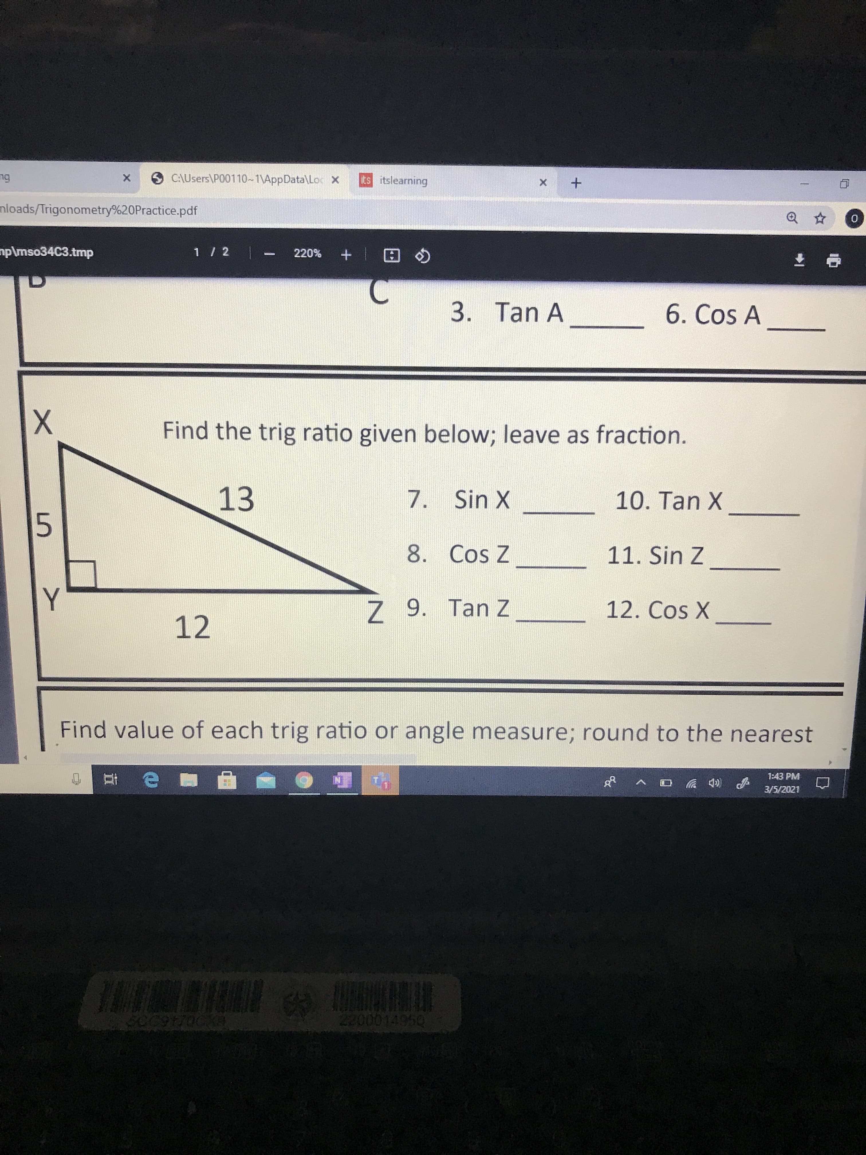 Find the trig ratio given below; leave as fraction.
13
7. Sin X
10. Tan X
8. Cos Z
11. Sin Z
Y
Z 9. Tan Z
12. Cos X
12
