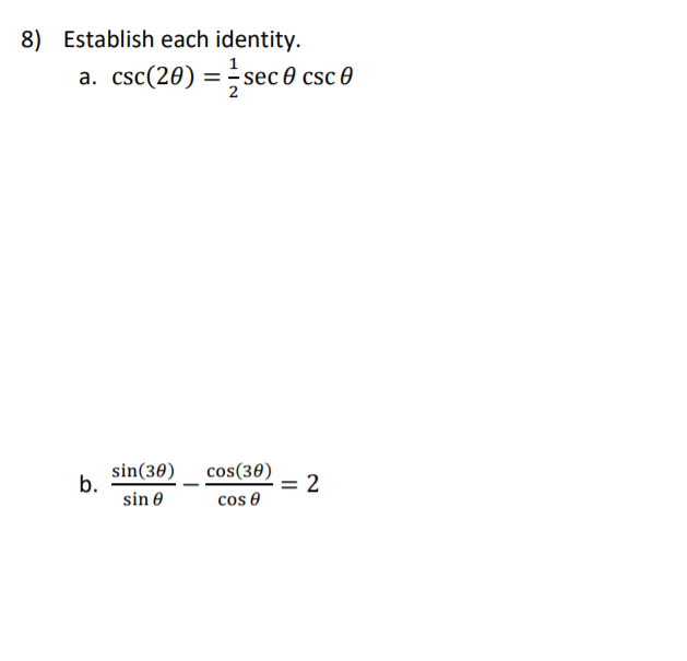 8) Establish each identity.
a. csc(20) = sec 0 csc 0
b.
sin(30)
cos(30)
= 2
sin 0
cos 0
