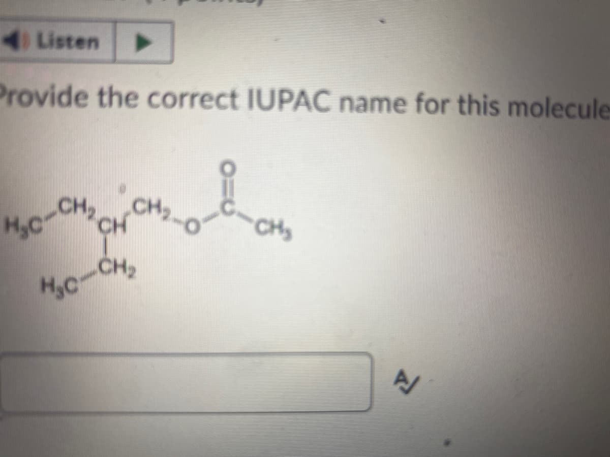4 Listen ▶
Provide the correct IUPAC name for this molecule
H₂C
HỌC CHỊCH
H₂C-
CH₂
CH₂
P