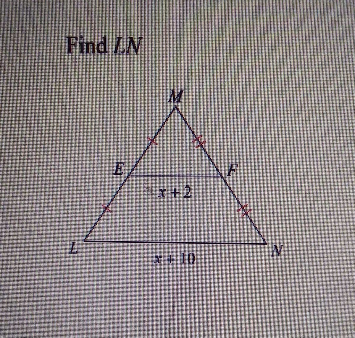 Find LN
M
Sx+2
*+10
