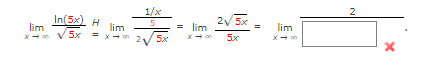 1/x
In(5x). H
lim
X- n V Sx
2 5x
lim
lim
lim
sx-n 2+
5x
5x
2.
