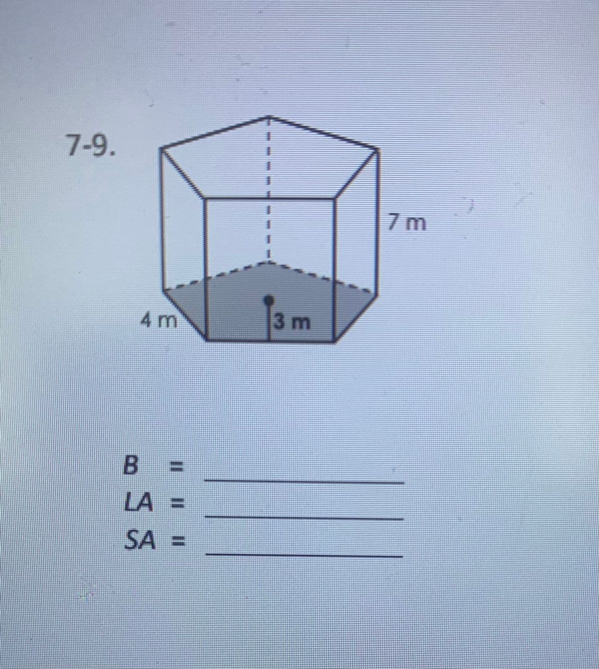 7-9.
7 m
3.
4m
3 m
LA =
SA =
