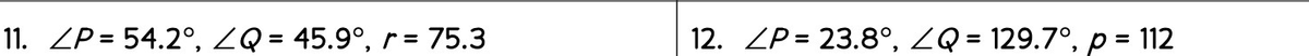 11. ZP = 54.2°, ZQ = 45.9°, r = 75.3
12. ZP = 23.8°, ZQ = 129.7°, p = 112
