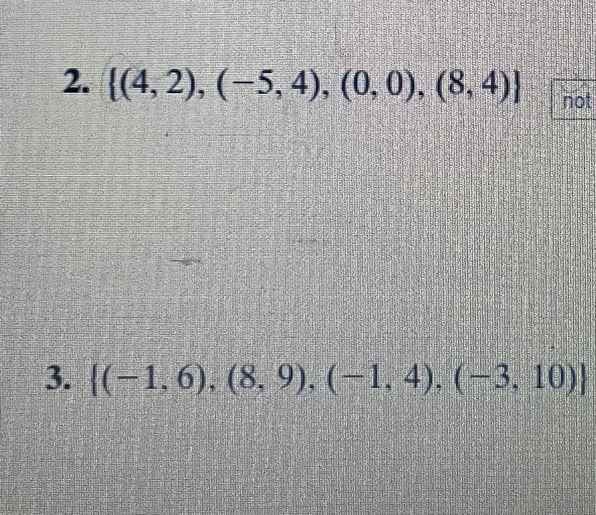 2. ((4, 2), (-5, 4), (0. 0), (8, 4)|
not
3. [(-1. 6), (8, 9). (-1, 4). (-3, 10)|
