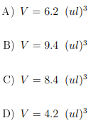 A) V = 6.2 (ul)³
B) V = 9.4 (ul)3
C) V = 8.4 (ul)³
D) V = 4.2 (ul)3
