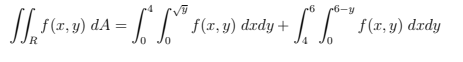 6-y
f(r, y) dA :
R
f(x, y) dxdy +
f(x, y) dxdy
0.
