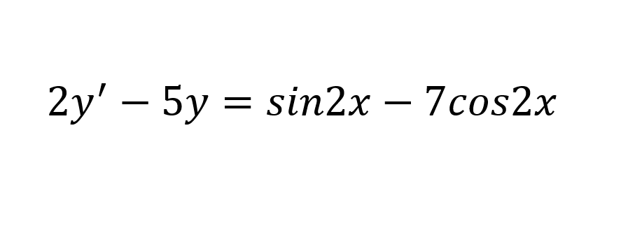 2y' – 5y = sin2x – 7cos2x
|
