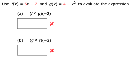 Use f(x) 5x - 2 and g(x) = 4 - x2 to evaluate the expression
(a) (fo g)-2)
X
(b) (gon-2)
