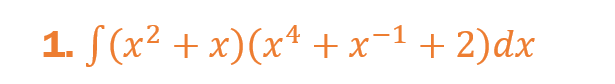 1. f(x² + x)(x¹ + x−¹ + 2)dx
-1