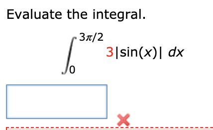 Evaluate the integral.
3t/2
3|sin(x)| dx
