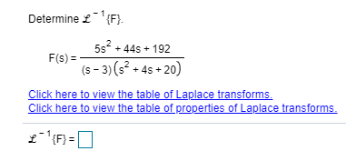 Determine £'(F}.
5s + 44s + 192
F(s) =
(s - 3)(s² + 4s + 20)
