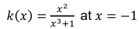 k(x)
x2
at x = -1
= -1
x3+1
