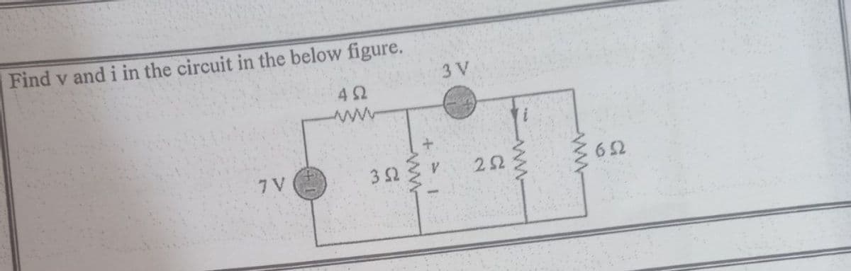 Find v and i in the circuit in the below figure.
3 V
42
7 V
22
62
