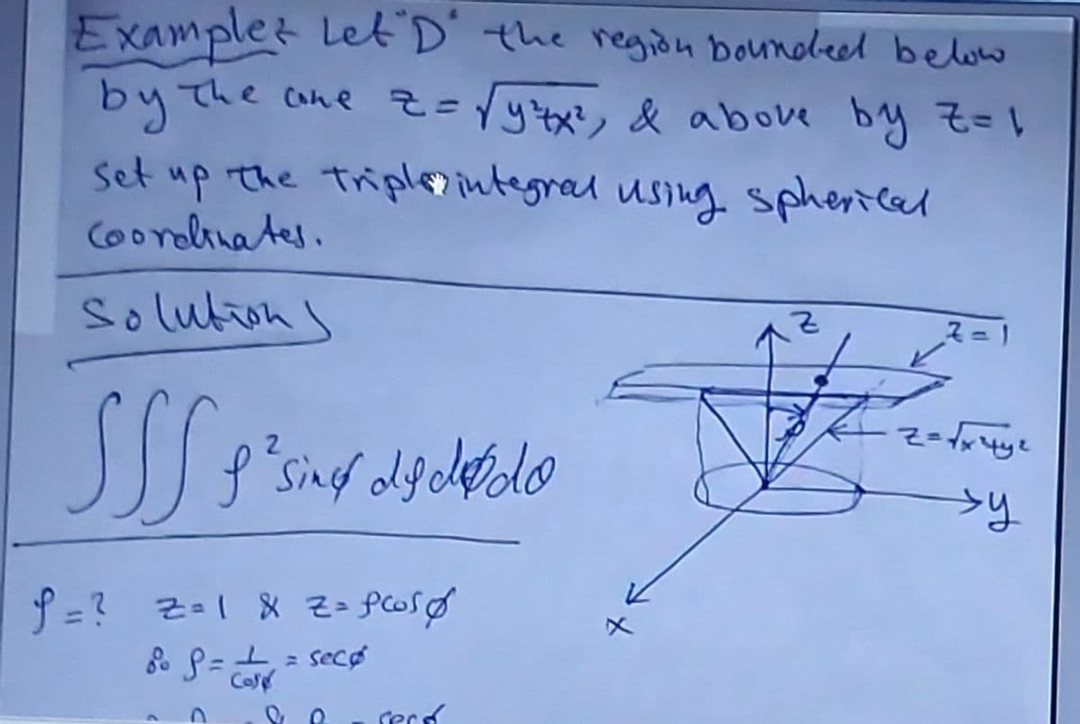 Examplet LeD the regidn boundeed below
てhe cane ē=ytx & above by そも=レ
byth
set up the triplintegral using sphericed
Coorolinates.
Solutons
Sind olgdetolo
%3D
Cose
