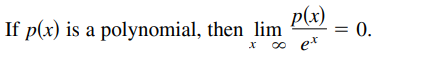 If p(x) is a polynomial, then lim
e*
p(x)
= 0.
x o
x 00
