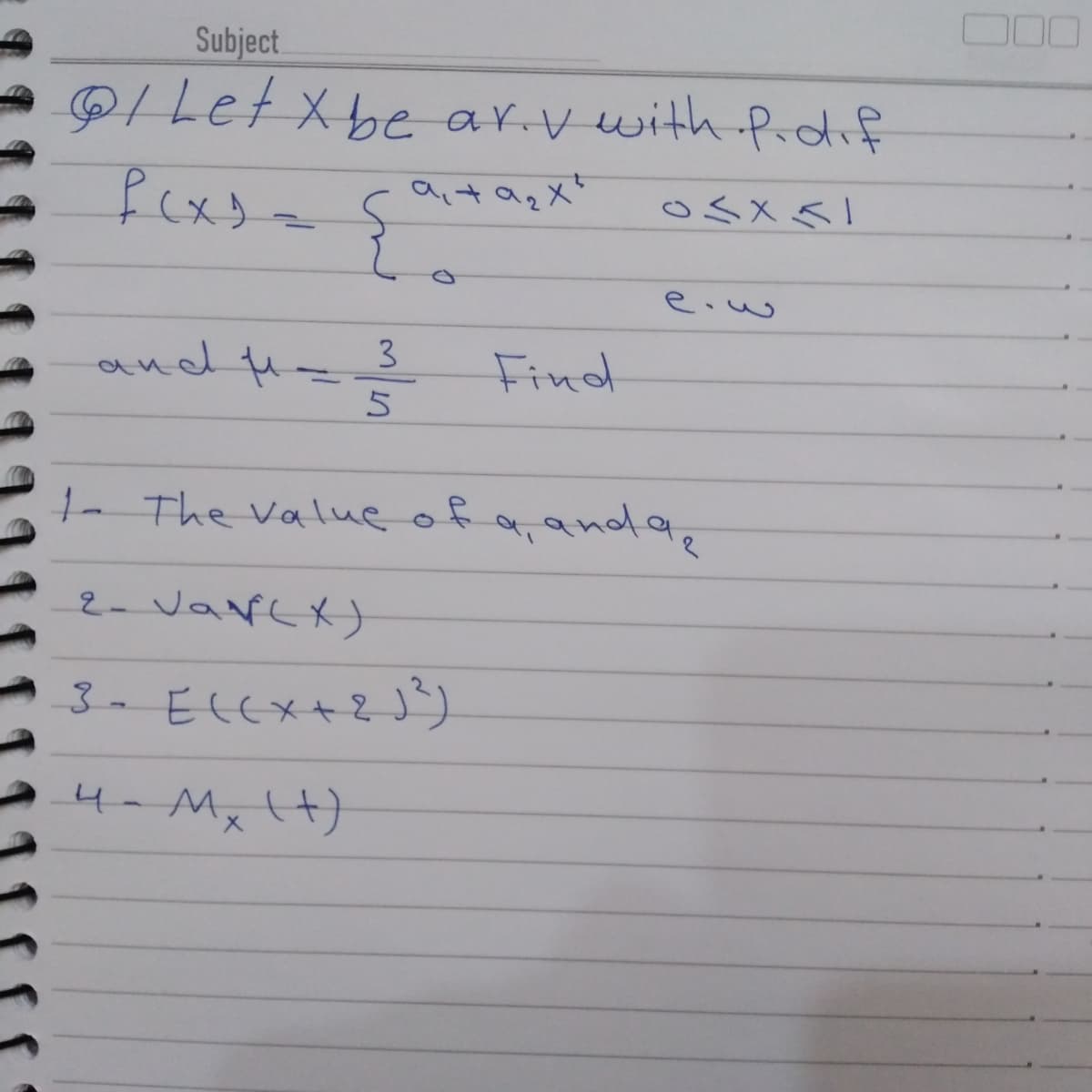 Subject
9ILet Xbe ar.v with Prdif
oハメク」
e.w
and tu
3
1- The value of
2- Varex)
3- ELEX+2J)
4-MxIt)
