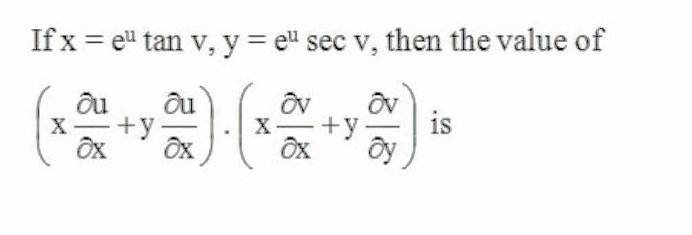 If x = e" tan v, y = e" sec v, then the value of
y%3D
X
+y
X-
+y
is
