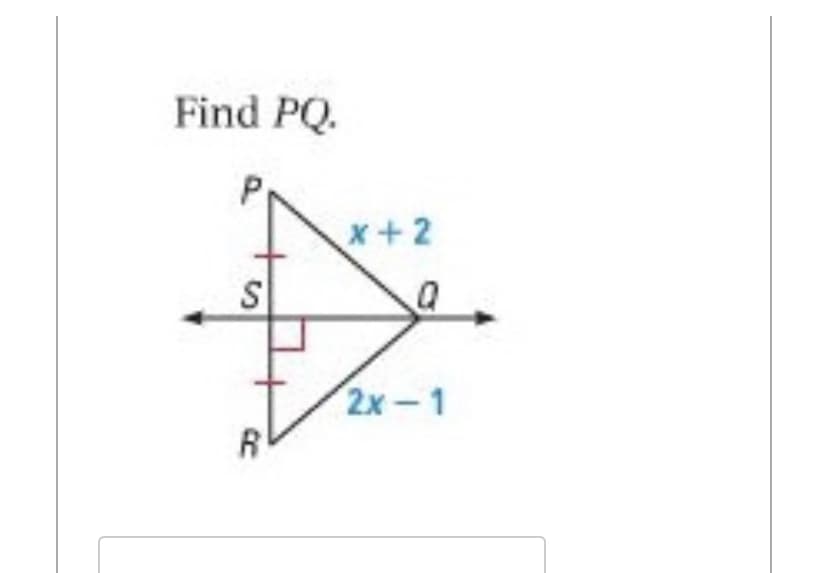 Find PQ.
P
x+2
2x-1
