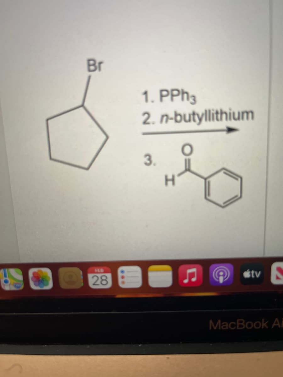 Br
1. PPH3
2. n-butyllithium
3.
H.
FEB
tv
28
MacBook Ai
