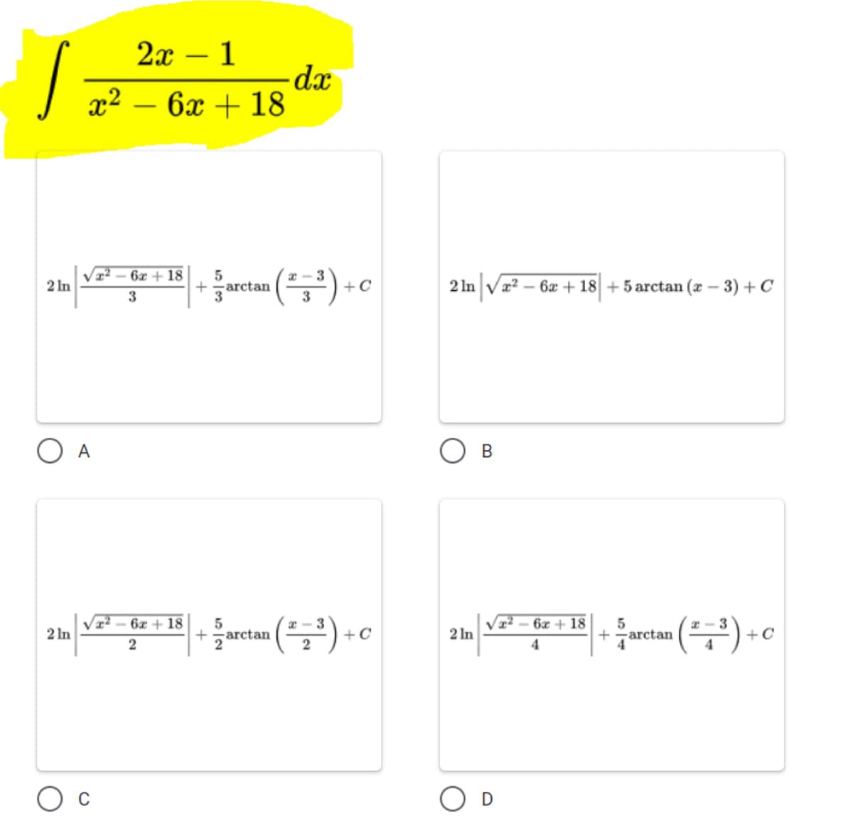 2x – 1
-
x²
-dx
6x + 18
(극) ~ㅇ
6x + 18
2 - 3
2 In
3 arctan
3
2 In Va? – 6x + 18 + 5 arctan (x - 3) + C
3
A
(근) ·ㅇ
6x + 18
T - 3
6x + 18
+ arctan ()+c
2 In
2 In
+
arctan
4.
+C
4.
B.
