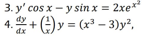 3. y' cos x - y sin x =
y sin x = 2xex²
+ (²) y = (x³ − 3)y²,
dy
4.
-
dx