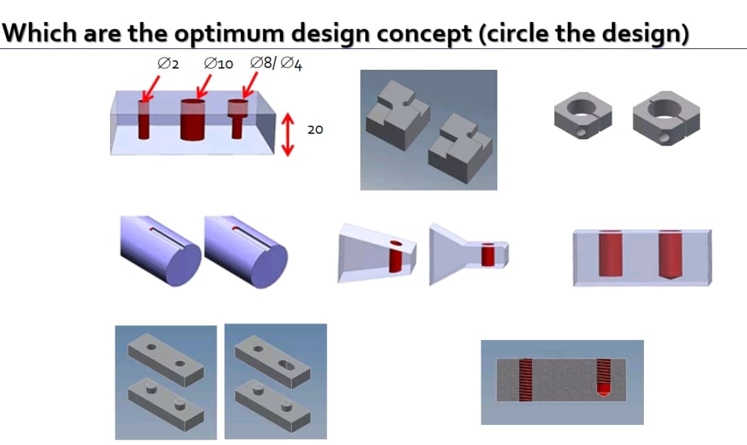 Which are the optimum design concept (circle the design)
02 Ø10 08/04
20