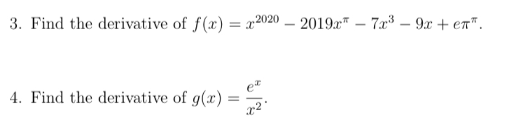 3. Find the derivative of f(x) = x2020 – 2019x" – 7x³ – 9x + en".
-
-
-
4. Find the derivative of g(x) :
x2°
