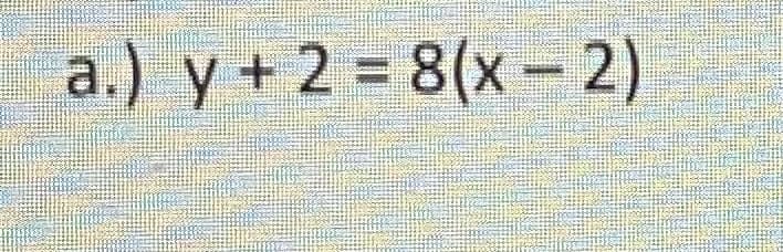 a.) y + 2 = 8(x - 2)

