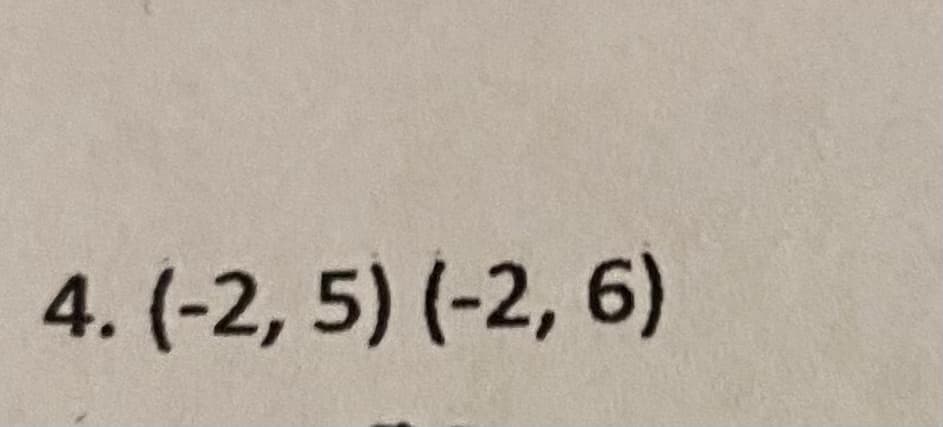 4. (-2, 5) (-2, 6)
