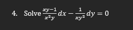 4. Solve dx - dy = 0
xy-1
xay
