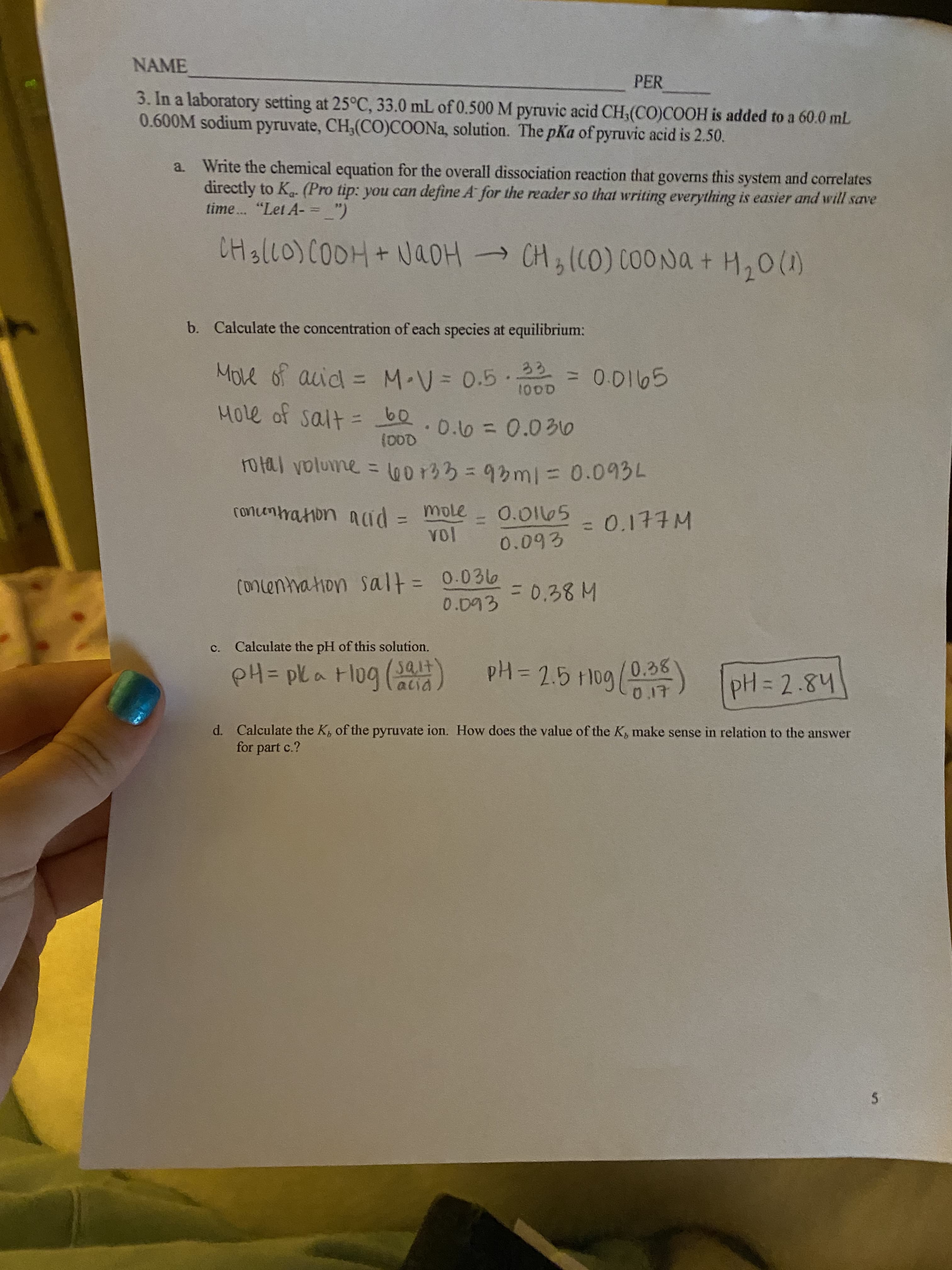 d. Calculate the K, of the pyruvate ion. How does the value of the K, make sense in relation to the answer
for part c.?
