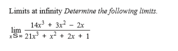 Limits at infinity Determine the following limits.
14x + 3x? - 2x
lim
xS0 21x + x² + 2x + 1
